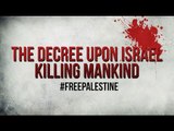 The Decree Upon Israel - For Killing #FREEPALESTINE