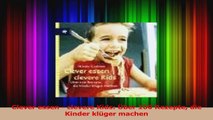 Clever essen  clevere Kids Über 100 Rezepte die Kinder klüger machen PDF Lesen