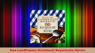 Das LandfrauenKochbuch Bayerische Küche PDF Kostenlos
