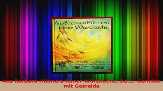 Aus Barbara Hübners feiner Würzküche Bd1 Gerichte mit Getreide PDF Herunterladen