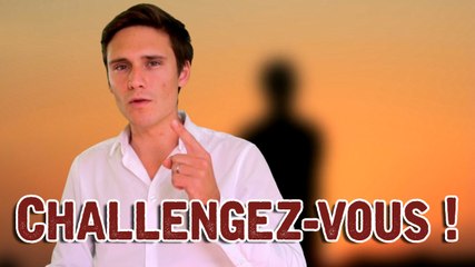 Dépassez vos limites : Challengez vous !