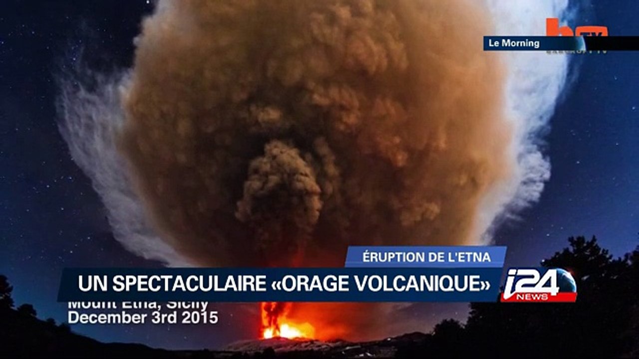 Eruption de l'Etna : un spectaculaire "orage volcanique"