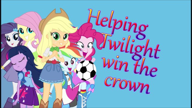 My Little Pony - Helping Twilight win the Crown - My Little Pony Equestria Girls