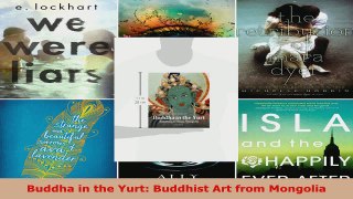 Read  Buddha in the Yurt Buddhist Art from Mongolia PDF Free