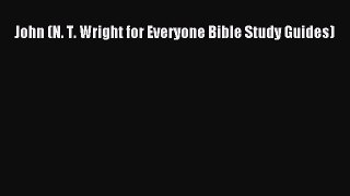 John (N. T. Wright for Everyone Bible Study Guides) [Download] Full Ebook