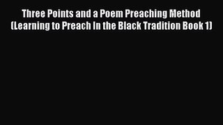 Three Points and a Poem Preaching Method (Learning to Preach In the Black Tradition Book 1)