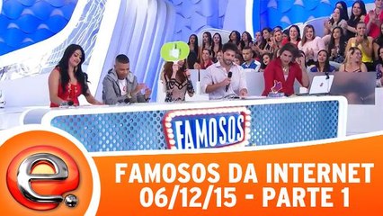 Famosos da Internet - 06.12.15 - Parte 1