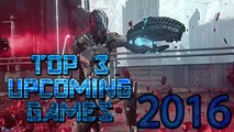 The most awaited and instresting Top 3 Upcoming Games 2016