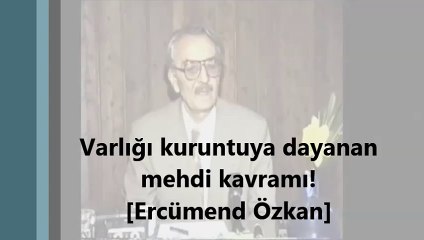 Varlığı kuruntuya dayanan mehdi kavramı! [Ercümend Özkan]