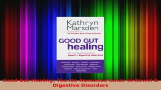 Download  Good Gut Healing The NoNonsense Guide to Bowel  Digestive Disorders PDF Online