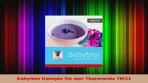 Babybrei Rezepte für den Thermomix TM31 PDF Lesen