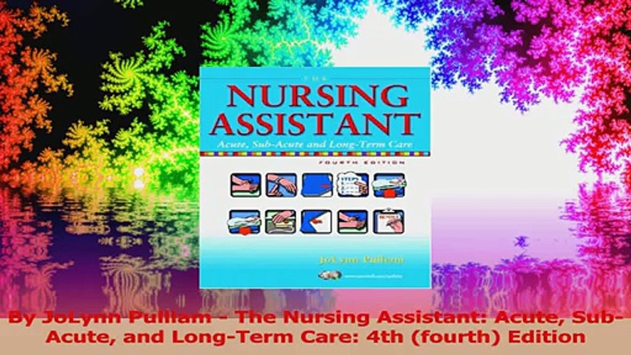 By JoLynn Pulliam  The Nursing Assistant Acute SubAcute and LongTerm Care 4th Download