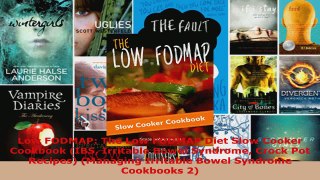 Download  Low FODMAP The Low FODMAP Diet Slow Cooker Cookbook IBS Irritable Bowel Syndrome Crock PDF Online
