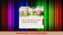 Die 5 Sprachen der Liebe für Kinder Wie Kinder Liebe ausdrücken und empfangen PDF Lesen