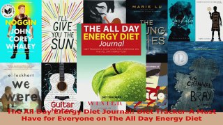 Read  The All Day Energy Diet Journal Diet TrackerA Must Have for Everyone on The All Day Ebook Free