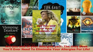 Read  Are you sick of your Allergies yet The Only Book Youll Ever Need To Eliminate Your EBooks Online