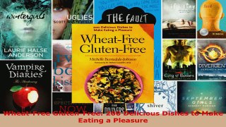 Read  WheatFree GlutenFree 200 Delicious Dishes to Make Eating a Pleasure Ebook Free