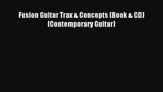 [PDF Download] Fusion Guitar Trax & Concepts (Book & CD) (Contemporary Guitar) [Read] Full