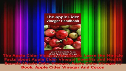 Download  The Apple Cider Vinegar Handbook Learn the Miracle Facts about Apple Cider Vinegar Ebook Free