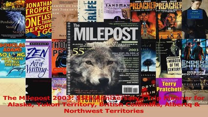 PDF Download  The Milepost 2003 55th Anniversary  Trip Planner for Alaska Yukon Territory British Read Online