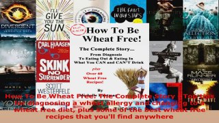 Read  How To Be Wheat Free The Complete Story  Top tips for diagnosing a wheat allergy and PDF Free