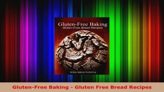 Read  GlutenFree Baking  Gluten Free Bread Recipes Ebook Free