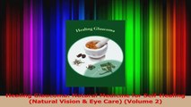 Read  Healing Glaucoma Natural Medicine for SelfHealing Natural Vision  Eye Care Volume 2 Ebook Free