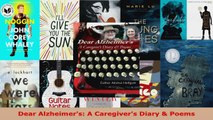 Read  Dear Alzheimers A Caregivers Diary  Poems PDF Online