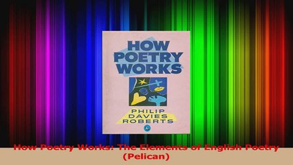 How Poetry Works The Elements of English Poetry Pelican Download