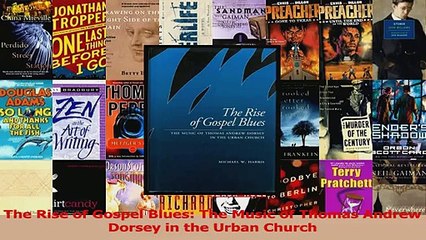 PDF Download  The Rise of Gospel Blues The Music of Thomas Andrew Dorsey in the Urban Church Download Online