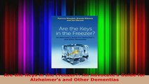 Read  Are the Keys in the Freezer An Advocates Guide for Alzheimers and Other Dementias Ebook Free