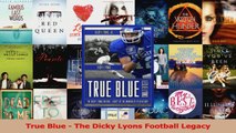 Read  True Blue  The Dicky Lyons Football Legacy Ebook Free