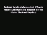 Backroad Bicycling in Connecticut: 32 Scenic Rides on Country Roads & Dirt Lanes (Second Edition)