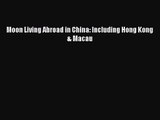 Moon Living Abroad in China: Including Hong Kong & Macau [PDF Download] Online