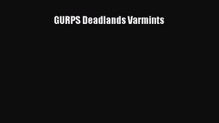 GURPS Deadlands Varmints [Download] Full Ebook