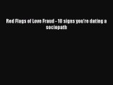 Red Flags of Love Fraud - 10 signs you're dating a sociopath [Download] Online