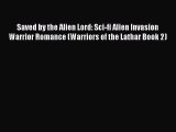 Saved by the Alien Lord: Sci-fi Alien Invasion Warrior Romance (Warriors of the Lathar Book