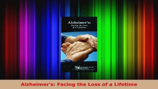 Read  Alzheimers Facing the Loss of a Lifetime EBooks Online