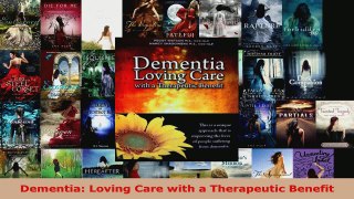 Read  Dementia Loving Care with a Therapeutic Benefit EBooks Online