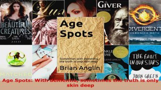 Download  Age Spots With dementia sometimes the truth is only skin deep Ebook Free