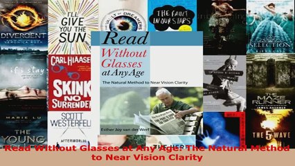 Read  Read Without Glasses at Any Age The Natural Method to Near Vision Clarity PDF Free