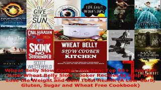 Read  Wheat Belly Slow Cooker  Kitchen Top 90 EasyToCook Wheat Belly Slow Cooker Recipes to PDF Online