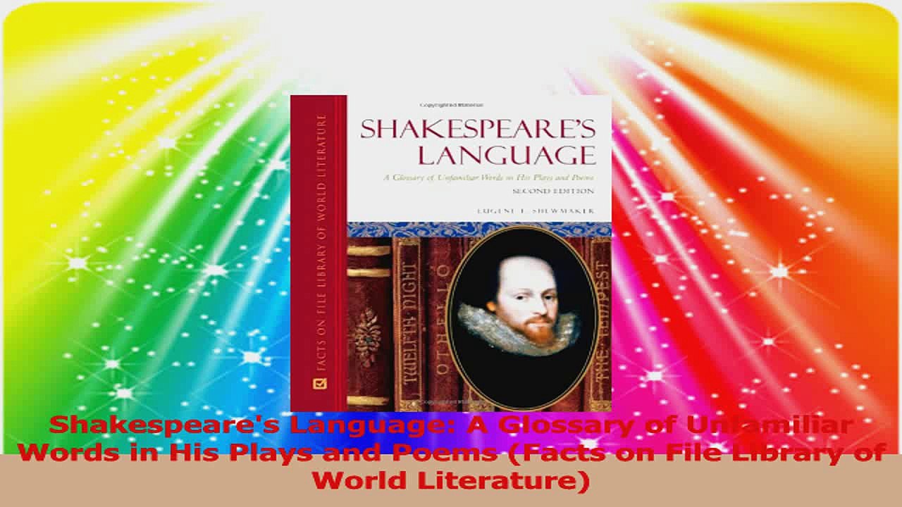 Shakespeares Language A Glossary of Unfamiliar Words in His Plays and Poems Facts on Read Online