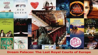 Read  Dream Palaces The Last Royal Courts of Europe Ebook Free