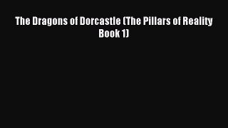 The Dragons of Dorcastle (The Pillars of Reality Book 1) [Download] Online