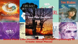 Read  Some Place Like Home Using Design Psychology to Create Ideal Places Ebook Free