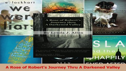 A Rose of Roberts Journey Thru A Darkened Valley Read Online