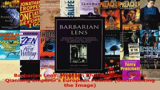 Read  Barbarian Lens Western Photographers of the Qianlong Emperors European Palaces Ebook Free