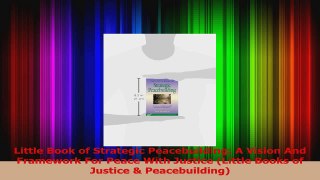 Little Book of Strategic Peacebuilding A Vision And Framework For Peace With Justice Download