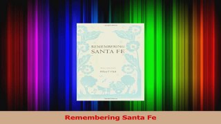 PDF Download  Remembering Santa Fe Read Full Ebook